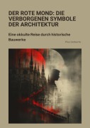 Cover-Bild zum Titel 'Der rote Mond: Die verborgenen Symbole der Architektur' von 'Pius Umberto'