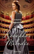 Cover-Bild zum Titel 'Rebekkas Melodie' von 'Tamera Alexander'