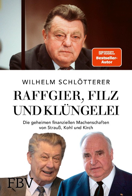 Raffgier, Filz und Klüngelei - Wilhelm Schlötterer