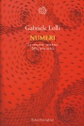 Numeri. La creazione continua della matematica - Gabriele Lolli