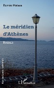 Cover-Bild zum Titel 'Le méridien d'Athènes' von 'Roméo Matsas'