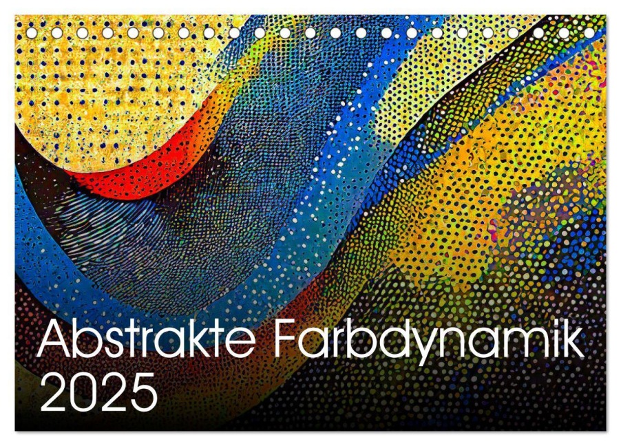 Abstrakte Farbdynamik (Tischkalender 2025 DIN A5 quer), CALVENDO Monatskalender - Werner Braun