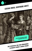 Cover-Bild zum Titel 'Das Schicksal der zwei Königinnen: Elisabeth Tudor & Maria Stuart' von 'Gertrude Aretz, Stéphane Zweig'