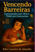 Vencendo Barreiras - Convivendo Com Tea E Tdah Em Concursos - Eder Loureiro de Almeida