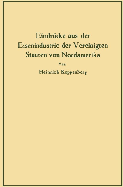 Eindrücke aus der Eisenindustrie der Vereinigten Staaten von Nordamerika - Heinrich Koppenberg