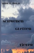 schweben gleiten tiefer - Amy G. Dala