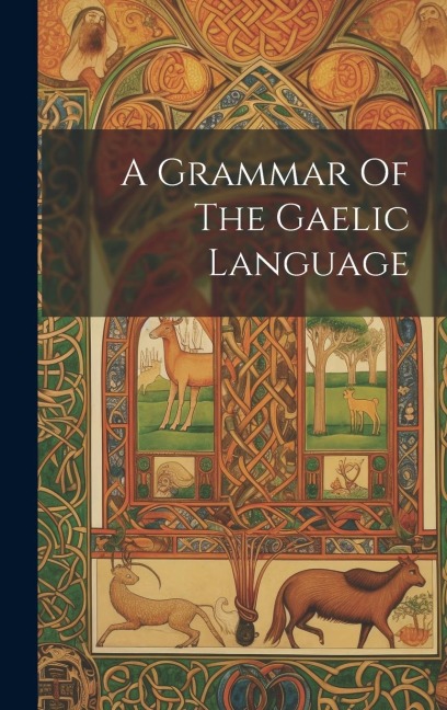 A Grammar Of The Gaelic Language - Anonymous
