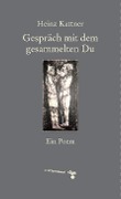 Cover-Bild zum Titel 'Gespräch mit dem gesammelten Du' von 'Heinz Kattner'