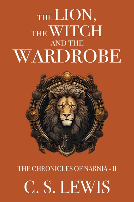 Lion, the Witch and the Wardrobe - Lewis C. S. Lewis