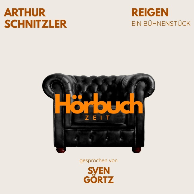 Reigen. Ein Bühnenstück. - Hörbuchzeit, Arthur Schnitzler