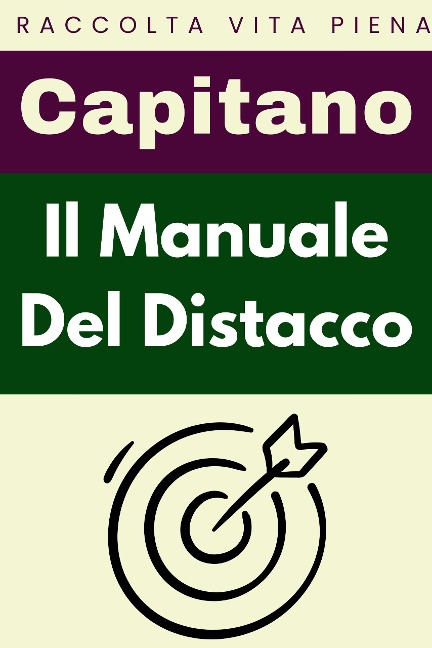 Il Manuale Del Distacco (Raccolta Vita Piena, #9) - Capitano Edizioni