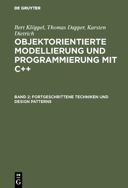 Fortgeschrittene Techniken und Design Patterns - Bert Klöppel, Karsten Dietrich, Thomas Dapper