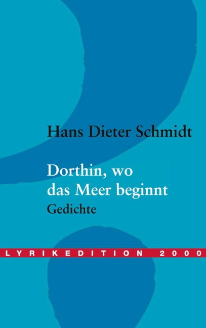 Dorthin, wo das Meer beginnt - Hans Dieter Schmidt