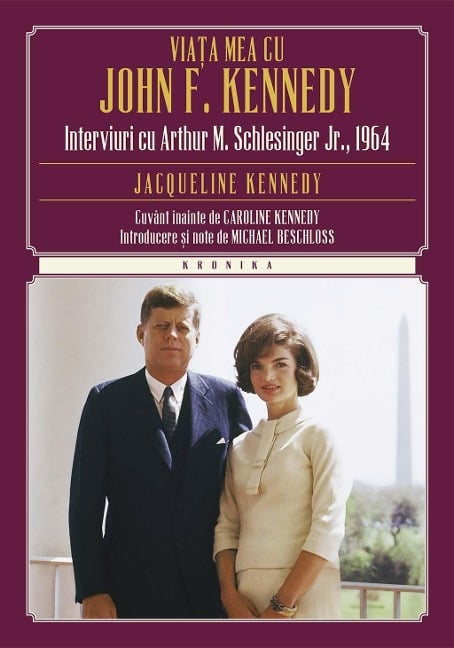 Via¿a mea cu John F. Kennedy. Interviuri cu Arthur M. S - Jacqueline Kennedy