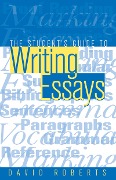 Cover-Bild zum Titel 'The Student's Guide to Writing Essays' von 'David Roberts'
