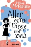 Aller guten Dinge sind zwei - Mhairi McFarlane