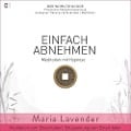 Einfach Abnehmen | Meditation Hypnose | Meditation zum Einschlafen | Entspannung zum Einschlafen - Maria Lavender, Kayser Medienverlag