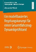 Ein modellbasiertes Regelungskonzept für einen Gesamtfahrzeug-Dynamikprüfstand - Alexander Ahlert