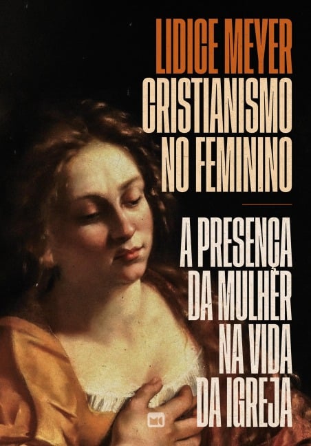 Cristianismo no feminino - Lidice Meyer