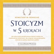 Cover-Bild zum Titel 'Stoicyzm w 5 krokach: Jak wykorzysta¿ ponadczasow¿ m¿dro¿¿ stoików we wspó¿czesnej codzienno¿ci, aby osi¿gn¿¿ ¿elazn¿ dyscyplin¿, wewn¿trzny spokój, odporno¿¿ i pokor¿' von 'Konstantin Rensche'