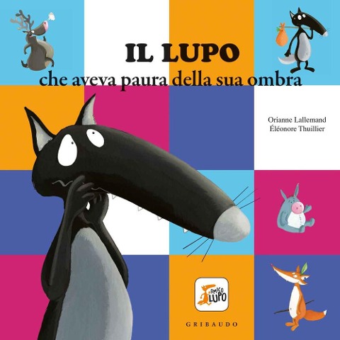 Il lupo che aveva paura della sua ombra. Amico lupo - Orianne Lallemand, Éléonore Thuillier