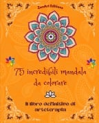 75 incredibili mandala da colorare - Zenart Editions