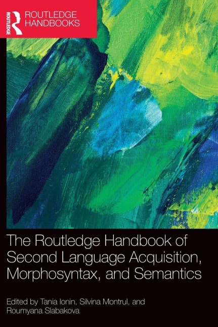 The Routledge Handbook of Second Language Acquisition, Morphosyntax, and Semantics - 