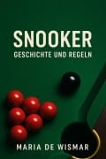 Cover-Bild zum Titel 'Snooker - Geschichte und Regeln' von 'Maria de Wismar'