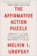 Cover-Bild zum Titel 'The Affirmative Action Puzzle: A Comprehensive and Honest Exploration of One of the Most Controversial Legal and Social Issues in Us History' von 'Melvin I. Urofsky'