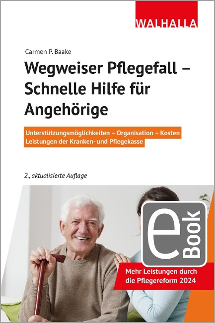 Wegweiser Pflegefall - Schnelle Hilfe für Angehörige - Carmen P. Baake