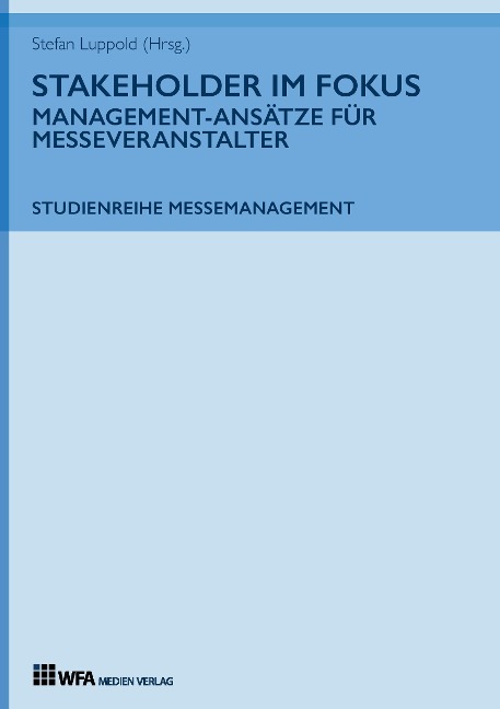 Stakeholder im Fokus: Management-Ansätze für Messeveranstalter - Stefan Luppold, Tobias Hönig, Elisabeth Gödde, Klaus Riedel, Isabell Maurer
