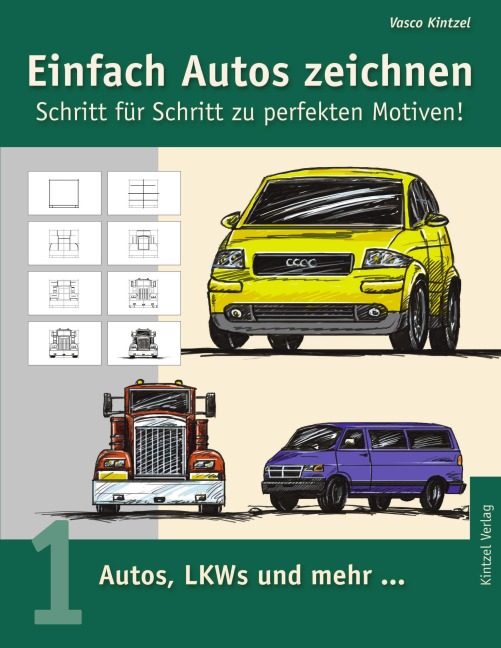 Einfach Autos zeichnen - Schritt für Schritt zu perfekten Motiven! - Vasco Kintzel