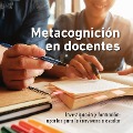 Cover-Bild zum Titel 'Metacognición en docentes' von 'Lilián Parada Alfonso, Patricia Jeanet Díaz Montaño, María Caridad García-Cepero, Martha Borda Suárez, Alexandra Díaz Díaz'