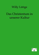 Cover-Bild zum Titel 'Das Christentum in unserer Kultur' von 'Willy Lüttge'