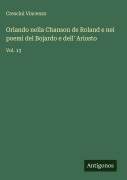 Cover-Bild zum Titel 'Orlando nella Chanson de Roland e nei poemi del Bojardo e dell' Ariosto' von 'Crescini Vincenzo'
