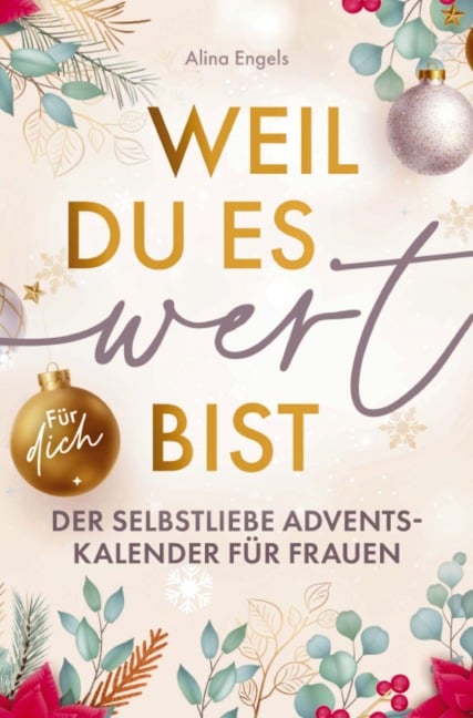 Weil du es wert bist | Der Selbstliebe Adventskalender für Frauen - Alina Engels