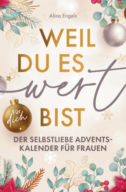 Weil du es wert bist | Der Selbstliebe Adventskalender für Frauen - Alina Engels