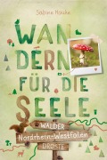 Cover-Bild zum Titel 'Nordrhein-Westfalen - Wälder. Wandern für die Seele' von 'Sabine Hauke'
