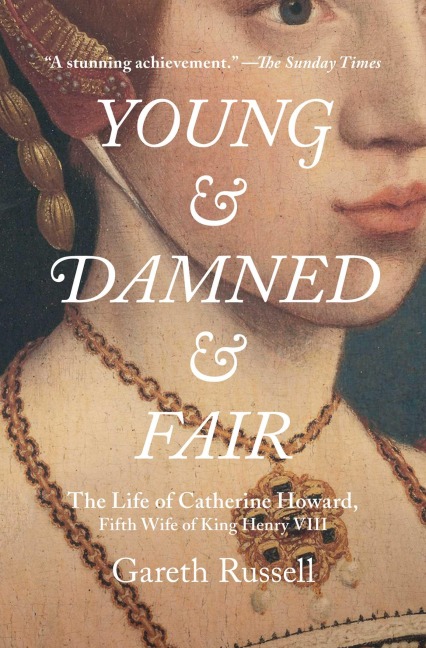 Young and Damned and Fair - Gareth Russell