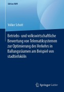 Cover-Bild zum Titel 'Betriebs- und volkswirtschaftliche Bewertung von Telematiksystemen zur Optimierung des Verkehrs in Ballungsräumen am Beispiel von stadtinfoköln' von 'Volker Schott'