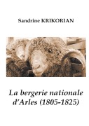 Cover-Bild zum Titel 'La bergerie nationale d'Arles (1805-1825)' von 'Sandrine Krikorian'