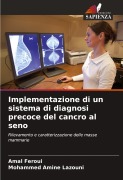 Cover-Bild zum Titel 'Implementazione di un sistema di diagnosi precoce del cancro al seno' von 'Amal Feroui, Mohammed Amine Lazouni'