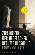 Cover-Bild zum Titel 'Zur Kritik der Hegelschen Rechtsphilosophie (Kommentiert)' von 'Karl Marx'