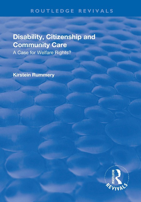 Disability, Citizenship and Community Care: A Case for Welfare Rights? - Kirstein Rummery