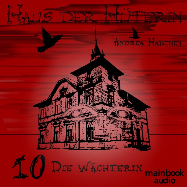 Haus der Hüterin: Band 10 - Die Wächterin - Andrea Habeney