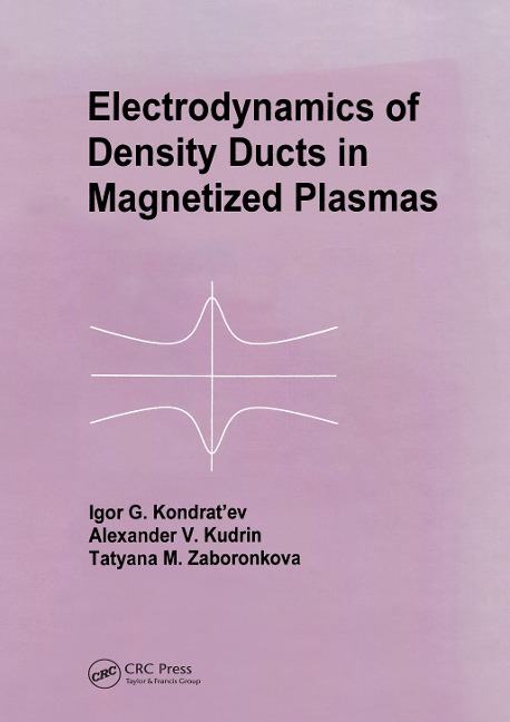 Electrodynamics of Density Ducts in Magnetized Plasmas - I G Kondratiev, T M Zaboronkova, A V Kudrin