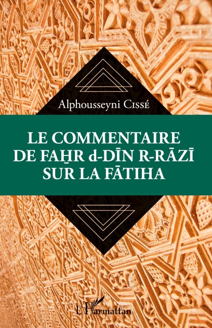Le commentaire de Fahr d-Din R-Razi sur la Fatiha - Alphousseyni Cissé