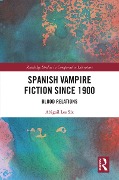Cover-Bild zum Titel 'Spanish Vampire Fiction since 1900' von 'Abigail Lee Six'