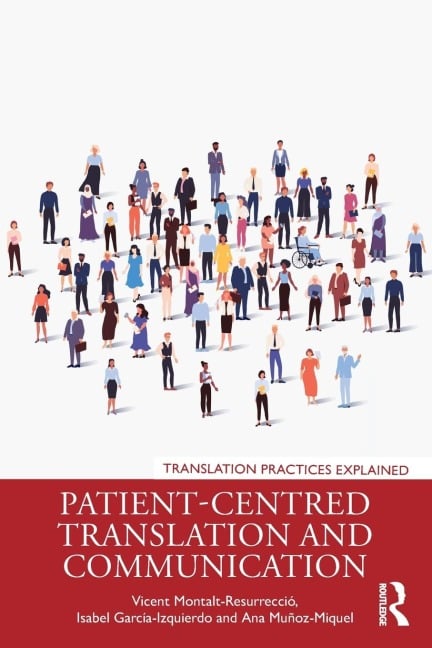 Patient-Centred Translation and Communication - Vicent Montalt-Resurrecció, Isabel García-Izquierdo, Ana Muñoz-Miquel