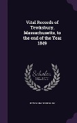 Vital Records of Tewksbury, Massachusetts, to the end of the Year 1849 - Tewksbury Tewksbury